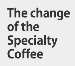 The change of the specialty Coffee